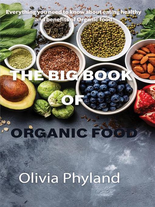 Title details for The Big Book of Organic Food by OLIVIA PHYLAND - Wait list